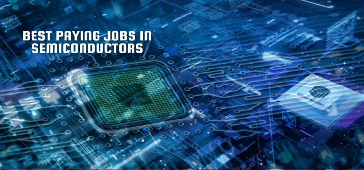 best paying jobs in semiconductors